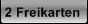 2 Freikarten